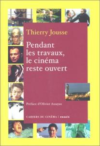 Couverture du livre Pendant les travaux, le cinéma reste ouvert par Thierry Jousse