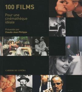 Couverture du livre 100 Films pour une cinémathèque idéale par Claude-Jean Philippe
