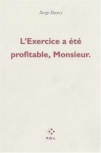 Couverture du livre L'exercice a été profitable, Monsieur - de Serge Daney