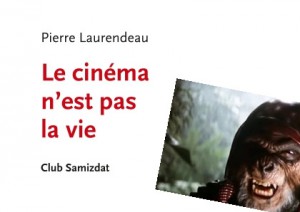 Couverture du livre Le cinéma n'est pas la vie - de Pierre Laurendeau