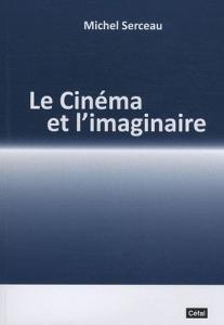 Couverture du livre Le Cinéma et l'imaginaire par Michel Serceau