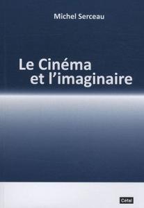 Couverture du livre Le Cinéma et l'imaginaire - de Michel Serceau