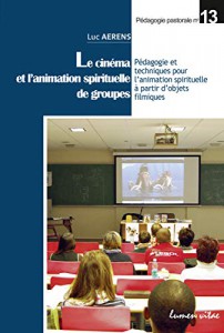 Couverture du livre Le Cinéma et l'animation spirituelle de groupes par Luc Aerens