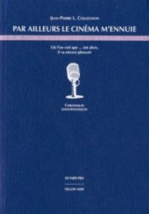 Cover of the book Par ailleurs le cinéma m'ennuie - by Jean-Pierre L. Collignon