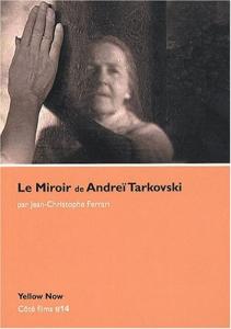 Couverture du livre Le Miroir de Andreï Tarkovski - de Jean-Christophe Ferrari
