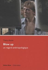 Couverture du livre Blow up, un regard anthropologique par Thierry Roche