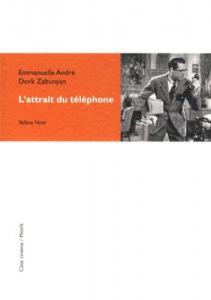 Couverture du livre L'Attrait du téléphone - de Emmanuelle&nbsp;André et Dork&nbsp;Zabunyan