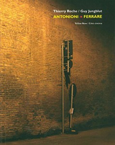 Cover of the book Antonioni / Ferrare - by Thierry Roche