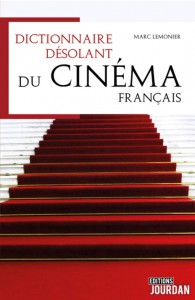 Couverture du livre Dictionnaire désolant du cinéma francophone par Marc Lemonier