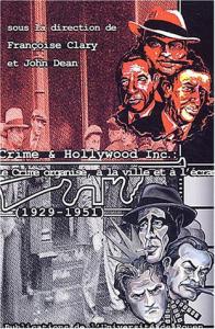 Couverture du livre Crime & Hollywood Incorporated (1929-1951) - Sous la direction de Françoise Clary et John Dean