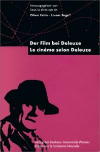 Couverture du livre Le Cinéma selon Deleuze - Sous la direction de Olivier Fahle et Lorenz Engel