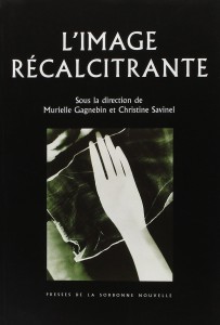 Couverture du livre L'Image récalcitrante - Sous la direction de Murielle Gagnebin et Christine Savinel