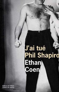 Couverture du livre J'ai tué Phil Shapiro par Ethan Coen