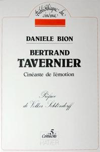 Couverture du livre Bertrand Tavernier, cinéaste de l'émotion par Danièle Bion