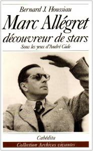 Couverture du livre Marc Allégret découvreur de stars par Bernard J. Houssiau