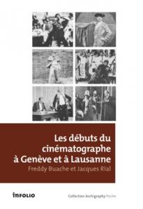 Couverture du livre Les Débuts du cinématographe à Genève et à Lausanne - de Freddy Buache et Jacques Rial