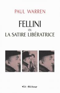 Couverture du livre Fellini ou la satire libératrice par Paul Warren