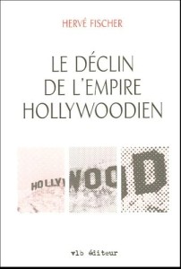 Cover of the book Le Déclin de l'empire hollywoodien - by Hervé&nbsp;Fischer