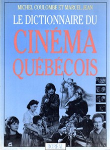 Couverture du livre Le dictionnaire du cinéma québécois par Michel Coulombe et Marcel Jean