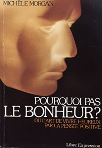 Cover of the book Pourquoi pas le bonheur ? - by Michèle Morgan