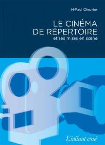Couverture du livre Le Cinéma de répertoire - de H.-Paul Chevrier