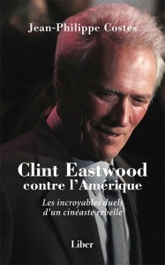 Cover of the book Clint Eastwood contre l'Amérique - by Jean-Philippe&nbsp;Costes