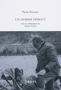 Cover of the book Pierre Perrault, un homme debout - by Pierre&nbsp;Perrault and Simone&nbsp;Suchet