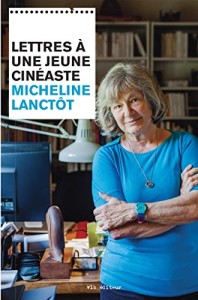 Couverture du livre Lettres à une jeune cinéaste - de Micheline&nbsp;Lanctôt