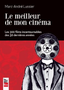 Couverture du livre Le Meilleur de mon cinéma - de Marc-André&nbsp;Lussier