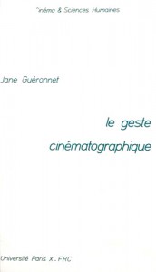 Couverture du livre Le Geste cinématographique - de Jane Guéronnet