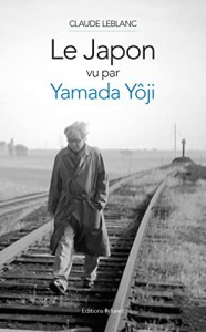 Couverture du livre Le Japon vu par Yamada Yôji par Claude Leblanc