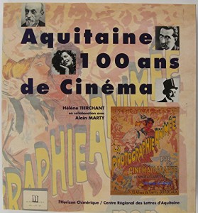 Couverture du livre Aquitaine, 100 ans de cinéma - de Hélène Tierchant