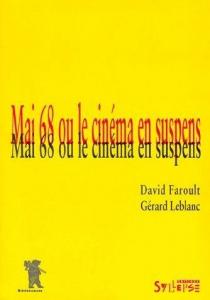 Couverture du livre Mai 68 ou le cinéma en suspens par David Faroult et Gérard Leblanc