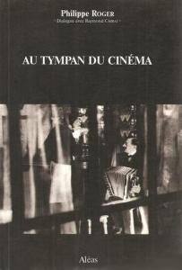 Couverture du livre Au tympan du cinéma par Philippe Roger