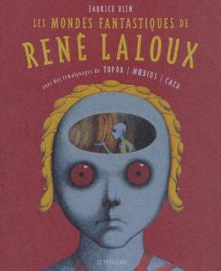 Couverture du livre Les mondes fantastiques de René Laloux par Fabrice Blin
