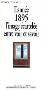 Cover of the book Année 1895, l'image écartelée entre voir et savoir - by Monique Sicard