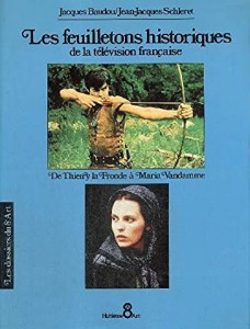 Cover of the book Les Feuilletons historiques de la télévision française - by Jacques Baudou and Jean-Jacques Schleret