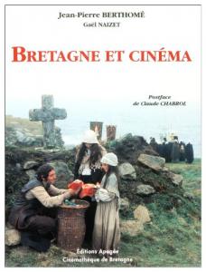 Couverture du livre Bretagne et cinéma - de Jean-Pierre Berthomé et Gaël Naizet
