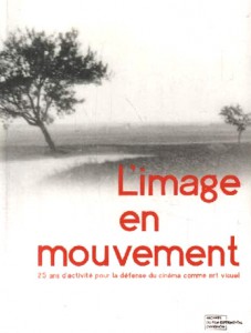 Couverture du livre L'Image en mouvement - Sous la direction de Rose Lowder et Alain-Alcide Sudre