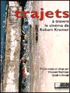 Couverture du livre Trajets à travers le cinéma de Robert Kramer - Sous la direction de Vincent Vatrican et Cédric Venail