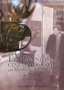 Couverture du livre Les Pionniers du cinématographe en Hautes & Basses-Alpes - de Jean-Louis Giard