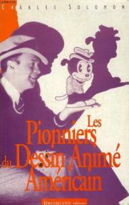Couverture du livre Les Pionniers du dessin animé américain - de Charles Solomon