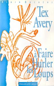 Cover of the book Tex Avery, à faire hurler les loups ! - by Alain Duchêne
