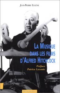 Couverture du livre La Musique dans les films d'Alfred Hitchcock - de Jean-Pierre Eugène