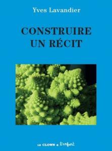 Couverture du livre Construire un récit - de Yves Lavandier