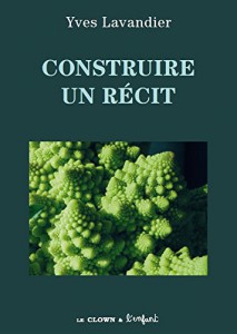 Cover of the book Construire un récit - by Yves Lavandier