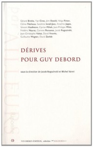 Couverture du livre Dérives pour Guy Debord par Collectif dir. Jacob Rogozinski et Michel Vanni