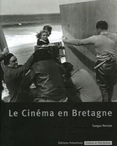 Couverture du livre Le Cinéma en Bretagne par Tangui Perron