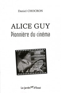 Couverture du livre Alice Guy, pionnière du cinéma - de Daniel Chocron