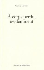 Couverture du livre À corps perdu, évidemment par André S. Labarthe
